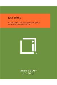 Just Dogs