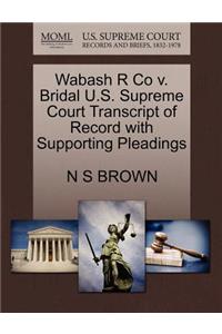 Wabash R Co V. Bridal U.S. Supreme Court Transcript of Record with Supporting Pleadings