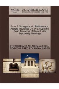 Erma F. Springer Et Al., Petitioners, V. Allstate Insurance Co. U.S. Supreme Court Transcript of Record with Supporting Pleadings