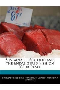 Sustainable Seafood and the Endangered Fish on Your Plate