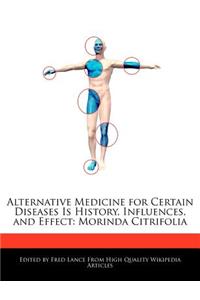 Alternative Medicine for Certain Diseases Is History, Influences, and Effect