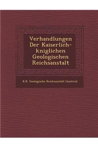 Verhandlungen Der Kaiserlich-K Niglichen Geologischen Reichsanstalt