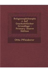 Religionsphilosophie Auf Geschichtlicher Grundlage