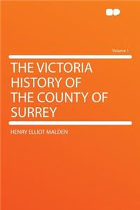 The Victoria History of the County of Surrey Volume 1