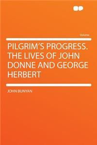 Pilgrim's Progress. the Lives of John Donne and George Herbert