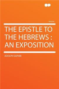 The Epistle to the Hebrews: An Exposition