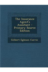 The Insurance Agent's Assistant - Primary Source Edition