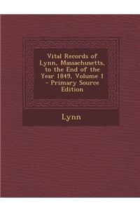 Vital Records of Lynn, Massachusetts, to the End of the Year 1849, Volume 1