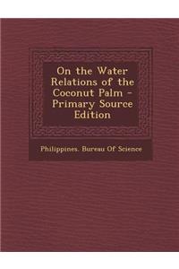 On the Water Relations of the Coconut Palm - Primary Source Edition
