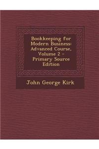 Bookkeeping for Modern Business: Advanced Course, Volume 2 - Primary Source Edition