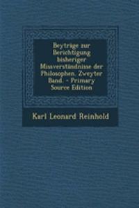 Beytrage Zur Berichtigung Bisheriger Missverstandnisse Der Philosophen. Zweyter Band. - Primary Source Edition
