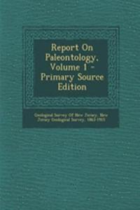 Report on Paleontology, Volume 1 - Primary Source Edition
