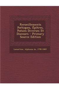 Recueillements Poétiques, Épîtres, Poésies Diverses Et Discours