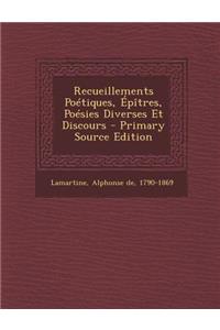 Recueillements Poétiques, Épîtres, Poésies Diverses Et Discours