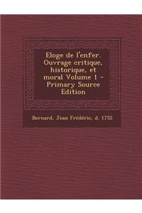 Eloge de L'Enfer. Ouvrage Critique, Historique, Et Moral Volume 1 - Primary Source Edition