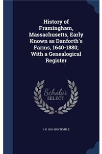 History of Framingham, Massachusetts, Early Known as Danforth's Farms, 1640-1880; With a Genealogical Register