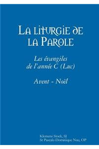 Liturgie De La Parole: Les Evangiles De L'annee C (Luc) Avent - Noel