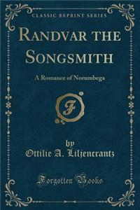 Randvar the Songsmith: A Romance of Norumbega (Classic Reprint)