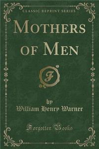 Mothers of Men (Classic Reprint)