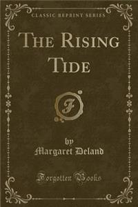 The Rising Tide (Classic Reprint)