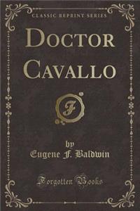 Doctor Cavallo (Classic Reprint)