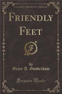 Friendly Feet (Classic Reprint)
