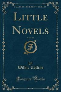 Little Novels, Vol. 3 of 3 (Classic Reprint)