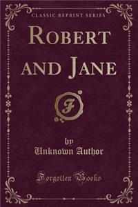 Robert and Jane (Classic Reprint)