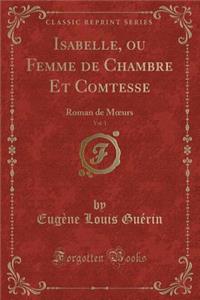 Isabelle, Ou Femme de Chambre Et Comtesse, Vol. 1