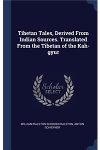 Tibetan Tales, Derived From Indian Sources. Translated From the Tibetan of the Kah-gyur