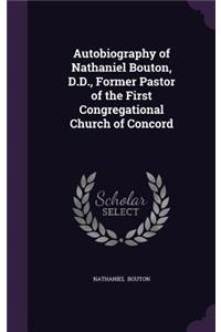 Autobiography of Nathaniel Bouton, D.D., Former Pastor of the First Congregational Church of Concord