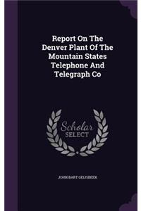 Report On The Denver Plant Of The Mountain States Telephone And Telegraph Co