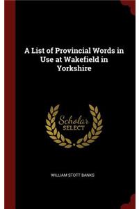 A List of Provincial Words in Use at Wakefield in Yorkshire