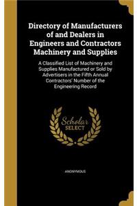 Directory of Manufacturers of and Dealers in Engineers and Contractors Machinery and Supplies