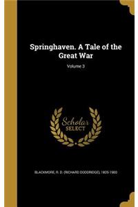 Springhaven. A Tale of the Great War; Volume 3