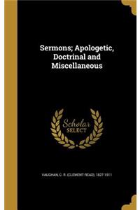 Sermons; Apologetic, Doctrinal and Miscellaneous