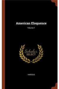 American Eloquence; Volume 1