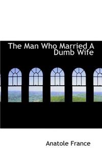 THE MAN WHO MARRIED A DUMB WIFE: A COMED