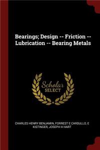 Bearings; Design -- Friction -- Lubrication -- Bearing Metals