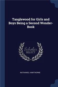 Tanglewood for Girls and Boys Being a Second Wonder-Book