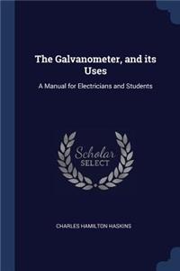 The Galvanometer, and its Uses