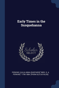 Early Times in the Susquehanna