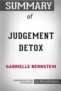 Summary of Judgement Detox by Gabrielle Bernstein