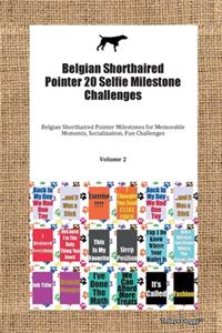 Belgian Shorthaired Pointer 20 Selfie Milestone Challenges Belgian Shorthaired Pointer Milestones for Memorable Moments, Socialization, Fun Challenges Volume 2