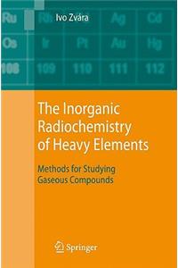 Inorganic Radiochemistry of Heavy Elements