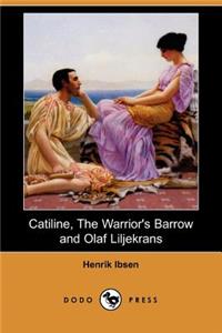 Catiline, the Warrior's Barrow and Olaf Liljekrans (Dodo Press)
