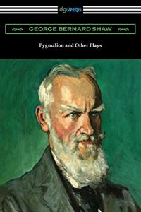 Pygmalion and Other Plays