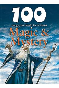 100 Things You Should Know about Magic & Mystery