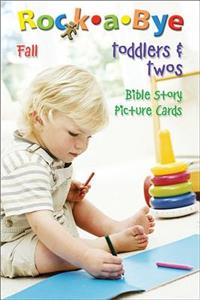 Rock-A-Bye Toddlers and Twos Bible Story Picture Cards Fall 2011 (Revised)