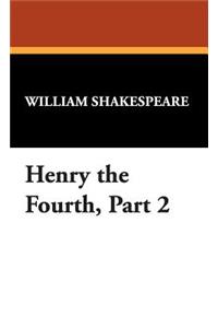 Henry the Fourth, Part 2